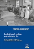 Cover: Der Betrieb als sozialer und politischer Ort - Verlag J.H.W. Dietz Nachf. GmbH