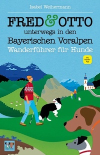 Abbildung von: FRED & OTTO unterwegs in den Bayerischen Voralpen - FRED & OTTO - Der Hundeverlag