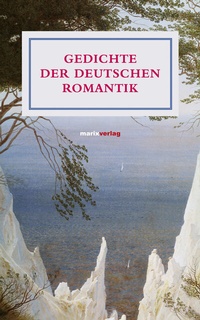 Abbildung von: Gedichte der deutschen Romantik - marix Verlag ein Imprint von Verlagshaus Römerweg