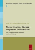 Cover: Natur, Emotion, Bildung - vergessene Leidenschaft? - Budrich UniPress
