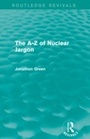 Cover: The A - Z of Nuclear Jargon (Routledge Revivals) - Routledge