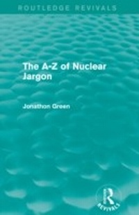 Enlarge image Cover: The A - Z of Nuclear Jargon (Routledge Revivals) - Routledge