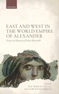 Cover: East and West in the World Empire of Alexander - Oxford University Press