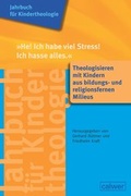 Cover: Jahrbuch f&uuml;r Kindertheologie Band 13: "He! Ich habe viel Stress! Ich hasse alles" - Calwer