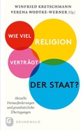 Cover: Wie viel Religion vertr&auml;gt der Staat? - Matthias-Gr&uuml;newald