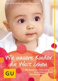 Cover: Wie unsere Kinder die Welt sehen - Gr&auml;fe und Unzer