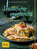 Cover: Seelenfutter vegetarisch - Gr&auml;fe und Unzer