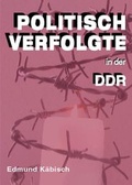 Cover: Politisch Verfolgte in der DDR - Editions La Colombe