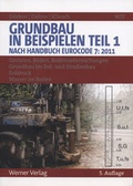 Cover: Grundbau in Beispielen - Teil 1: Nach Handbuch Eurocode 7 (2011) - Reguvis Fachmedien