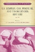 Cover: Understanding and Teaching U.S. Lesbian, Gay, Bisexual, and Transgender History - University of Wisconsin Press