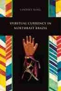 Cover: Spiritual Currency in Northeast Brazil - University of New Mexico Press
