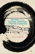 Cover: Vietnam and the Colonial Condition of French Literature - University of Nebraska Press