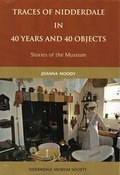 Cover: Traces of Nidderdale in 40 Years and 40 Objects - Nidderdale Museum Society