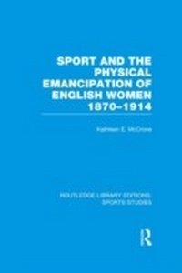 Abbildung von: Sport and the Physical Emancipation of English Women (RLE Sports Studies) - Routledge
