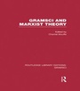 Cover: Gramsci and Marxist Theory (RLE: Gramsci) - Routledge
