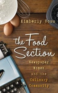 Enlarge image Cover: The Food Section - Rowman & Littlefield Publishers