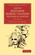 Cover: Life of Benjamin Robert Haydon, Historical Painter 3 Volume Set - Cambridge University Press