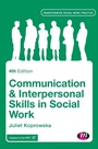 Cover: Communication and Interpersonal Skills in Social Work - Learning Matters Ltd