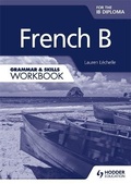 Cover: French B for the IB Diploma Grammar & Skills Workbook - Hodder Education