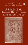 Cover: Arianism: Roman Heresy and Barbarian Creed - Routledge