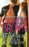 Cover: The Trouble with Texas Cowboys - Sourcebooks Casablanca