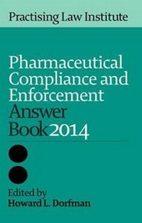 Abbildung von: Pharmaceutical Compliance & Enforcement Answer Book 2014 - Practising Law Institute