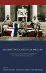 Cover: Navigating Colonial Orders - Berghahn Books