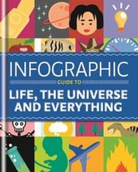 Enlarge image Cover: Infographic Guide to Life, the Universe and Everything - Cassell