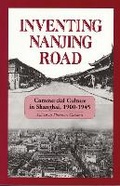 Cover: Inventing Nanjing Road - Cornell University East Asia Program
