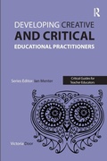 Cover: Developing Creative and Critical Educational Practitioners - Critical Publishing Ltd