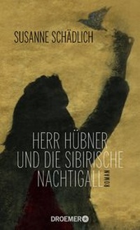 Abbildung von: Herr Hübner und die sibirische Nachtigall - Droemer