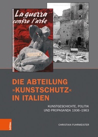 Abbildung von: Die Abteilung »Kunstschutz« in Italien - Böhlau