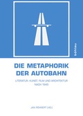 Cover: Die Metaphorik der Autobahn - B&ouml;hlau