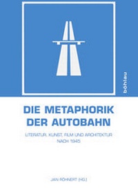 Enlarge image Cover: Die Metaphorik der Autobahn - Böhlau