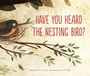 Cover: Have You Heard the Nesting Bird? - HarperCollins
