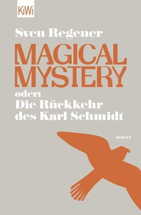 Enlarge image Cover: Magical Mystery oder: Die Rückkehr des Karl Schmidt - Kiepenheuer & Witsch