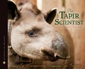 Cover: Tapir Scientist: Saving South America's Largest Mammal - Houghton Mifflin