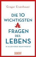 Cover: Die zehn wichtigsten Fragen des Lebens in aller K&uuml;rze beantwortet - DuMont Buchverlag