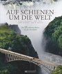 Cover: Auf Schienen um die Welt - Bruckmann