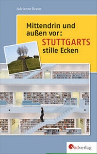 Abbildung von: Mittendrin und außen vor: Stuttgarts stille Ecken - Südverlag