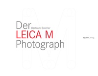 Abbildung von: Der Leica M Photograph - dpunkt