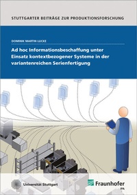 Abbildung von: Ad hoc Informationsbeschaffung unter Einsatz kontextbezogener Systeme in der variantenreichen Serienfertigung - Fraunhofer Verlag