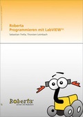 Cover: Roberta - Programmieren mit LabVIEW. - Fraunhofer Verlag