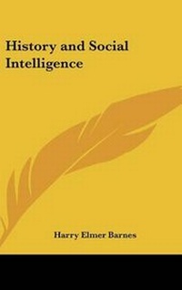 Enlarge image Cover: History and Social Intelligence - Kessinger Publishing