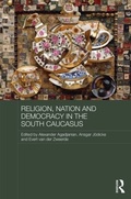 Cover: Religion, Nation and Democracy in the South Caucasus - Routledge