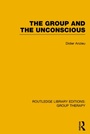 Cover: The Group and the Unconscious (RLE: Group Therapy) - Routledge
