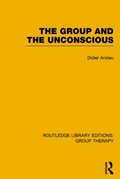 Cover: The Group and the Unconscious (RLE: Group Therapy) - Routledge