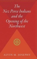 Cover: The Nez Perce Indians and the Opening of the Northwest - Mariner Books