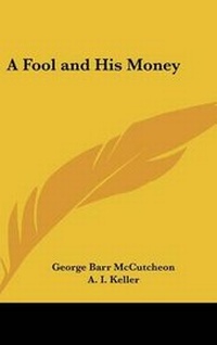 Enlarge image Cover: A Fool and His Money - Kessinger Publishing