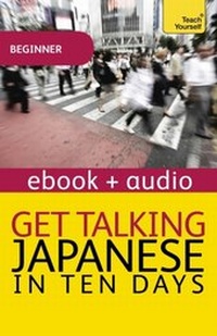 Enlarge image Cover: Get Talking Japanese in Ten Days Beginner Audio Course - Hodder & Stoughton